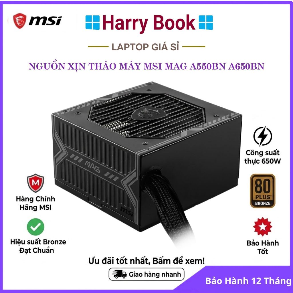 Nguồn Máy Tính MSI MAG A550BN / A650BN (550W / 650W) 80 Plus Bronze - Hàng Tháo Máy Đẹp, BH 12 Tháng