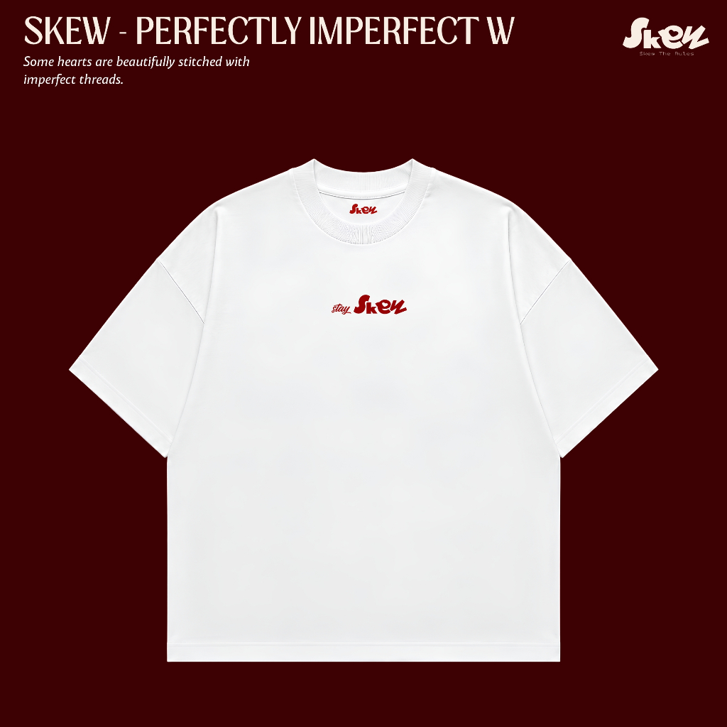 SKEW – PERFECTLY IMPERFECT Áo Thun Unisex Nam Nữ