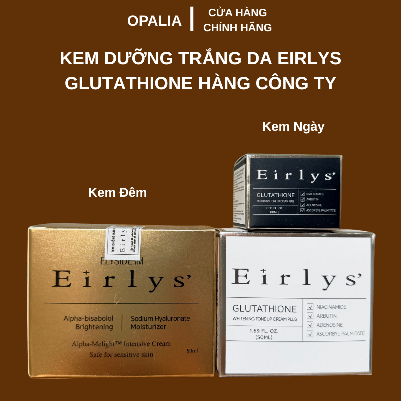 [ HÀNG CÔNG TY] Bộ Kem Dưỡng Trắng Da Eirlys Glutathione Mờ Nám Tàn Nhang Nâng Tone Ngày - Đêm Chính