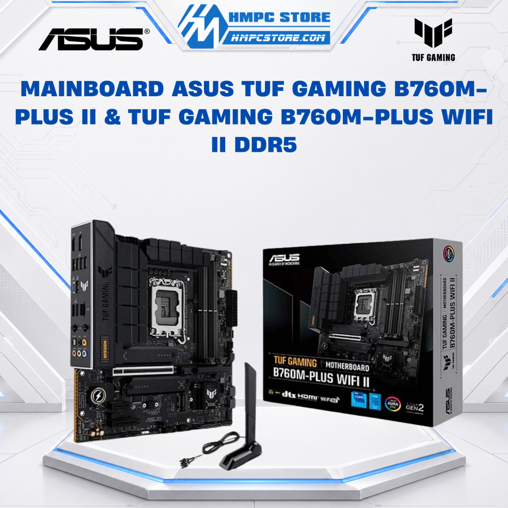 Mainboard ASUS TUF GAMING B760M-PLUS II & TUF GAMING B760M-PLUS WIFI II DDR5 | BH 36 tháng