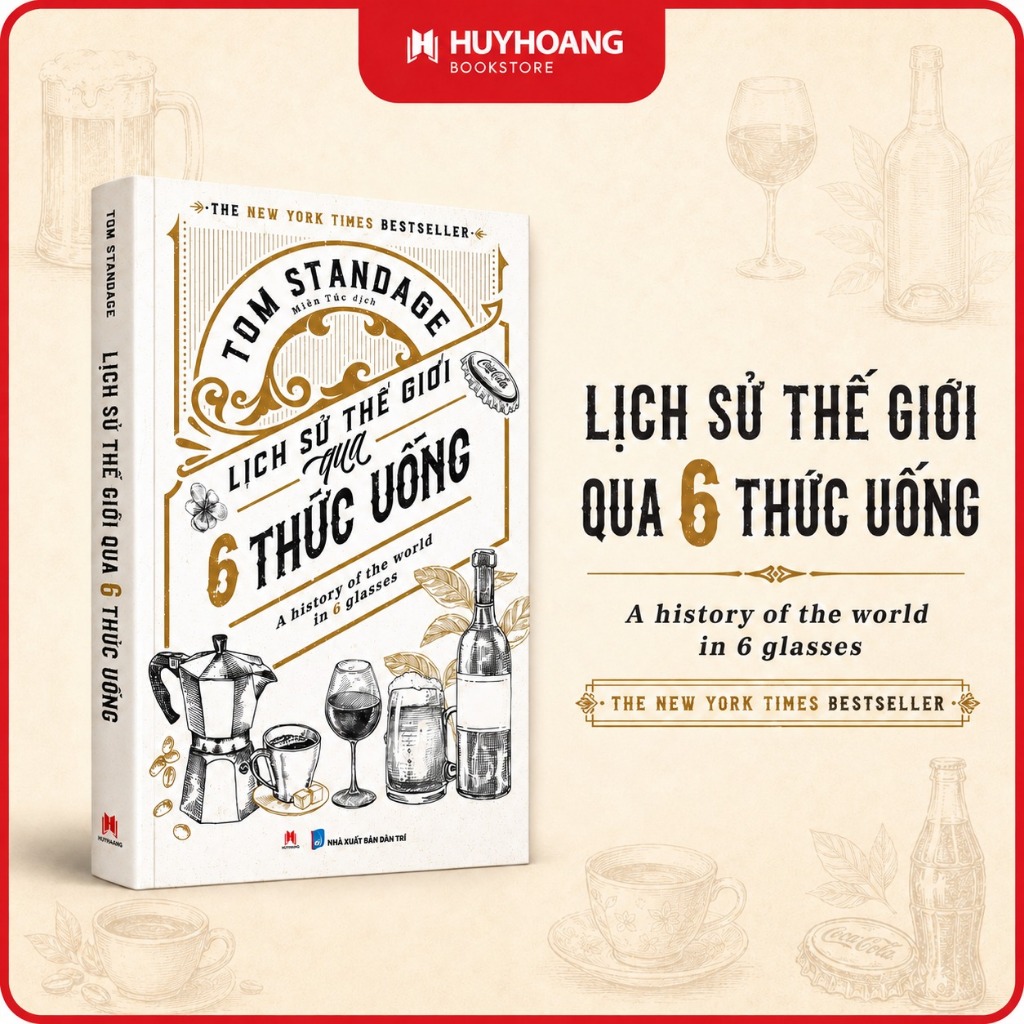 Sách - Lịch Sử Thế Giới Qua 6 Thức Uống - A History Of The World In 6 Glasses, Huy Hoàng Bookstore