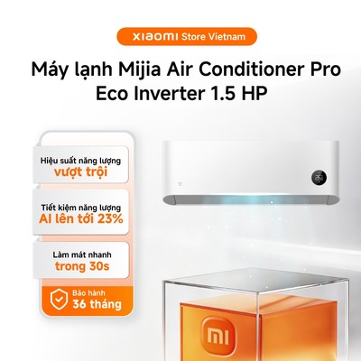 [Lắp đặt 0đ nội thành HN/TPHCM ]Máy lạnh Máy Điều hòa 1.5HP Xiaomi Mijia Air Conditioner Pro Eco Inverter Bảo hành 3 năm