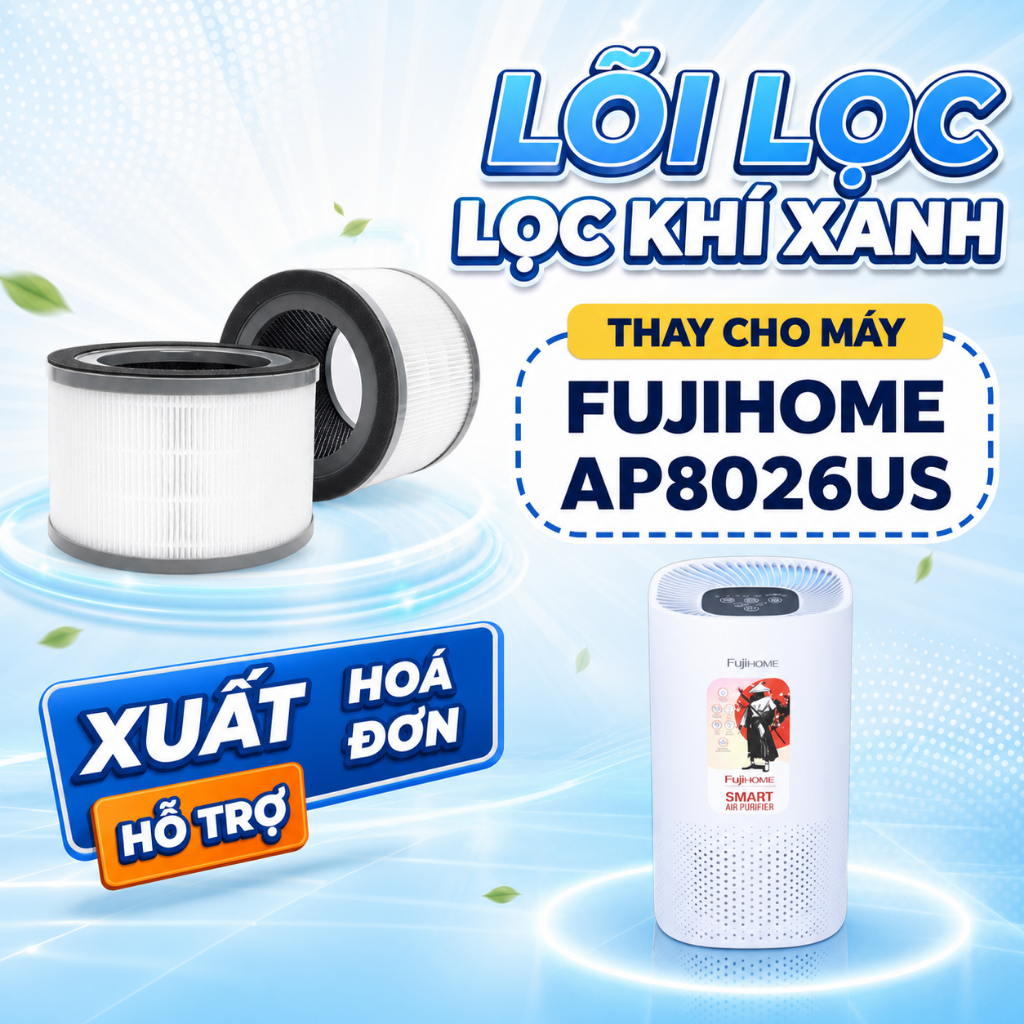 Lõi lọc thay thế cho máy Fujihome AP8026US - Lõi Lọc HEPA Khử Mùi Cao Cấp