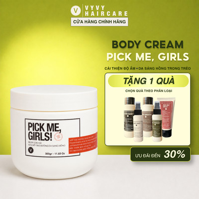Kem body dưỡng trắng không makeup [KHÔNG HỒI TONE], da mướt mịn ửng hồng trong veo Pick me, girls Vyvyhaircare V 350gr