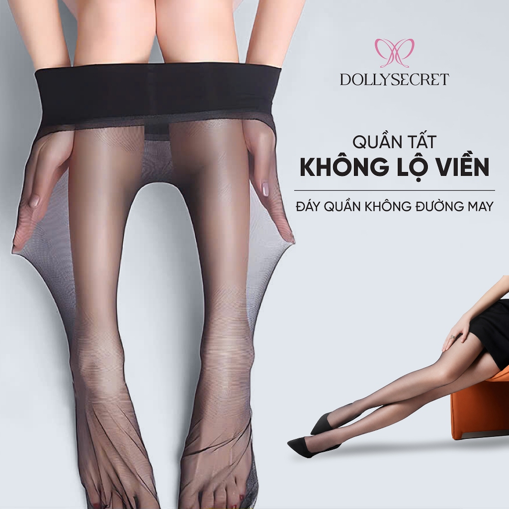 Quần Tất Siêu Trong Suốt DOLLY SECRET Sợi Nâng Cấp Không Đũng Tàng Hình Mềm Mịn T51