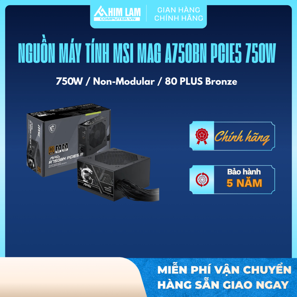 Nguồn Máy Tính MSI MAG A750BN 750W PCIE5 - 80 Plus Bronze - Hàng Chính Hãng