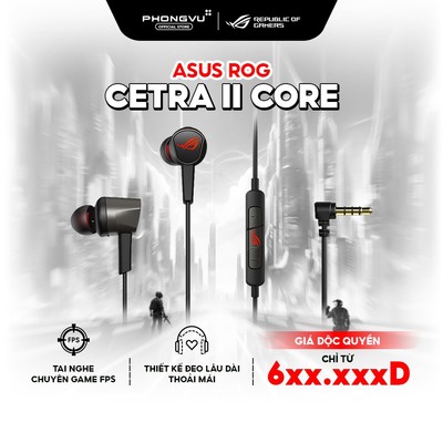 Tai nghe Gaming In-ear ASUS ROG Cetra II Core - Driver Essence 9.4mm, Jack 3.5mm - Bảo hành 24 Tháng
