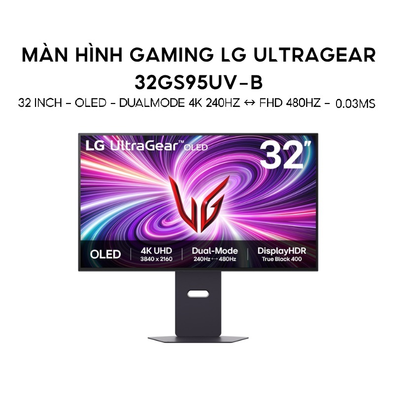 Màn Hình Gaming LG UltraGear 32GS95UV-B (32 Inch/OLED 4K/240Hz/0.03ms) Dual Mode 480Hz New - BH 24TH
