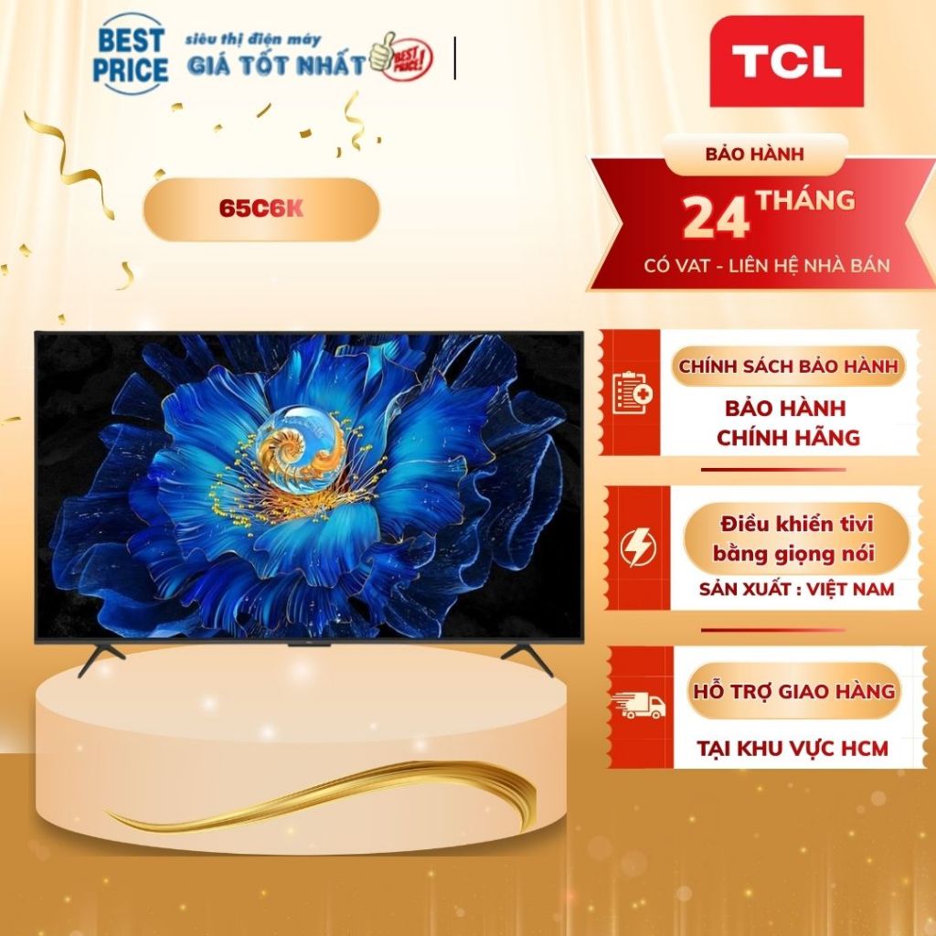 📺 Google Tivi TCL 65C6K – 65 inch, QD-Mini LED, 144Hz, Âm Thanh ONKYO 2.1, Dolby Atmos
