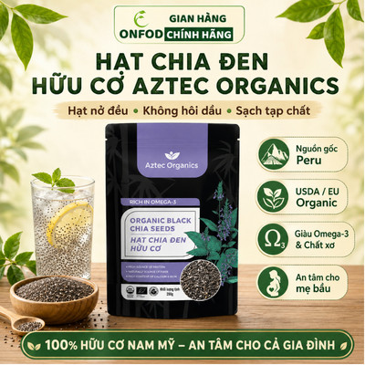 Hạt chia đen hữu cơ Aztec Organics ONFOD ăn kiêng giữ dáng healthy eat clean cho bé ăn dặm
