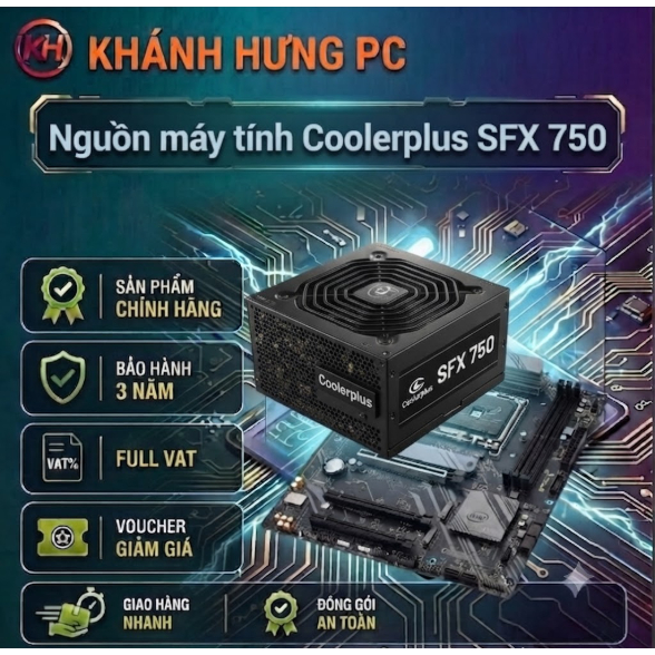 Nguồn máy tính 750w SFX750 Coolerplus 80 Plus CST - Cân X99 Dual Xeon - NEW Chính hãng FULL VAT