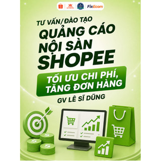 Tư vấn/Đào tạo quảng cáo nội sàn Shopee - Tối ưu chi phí, tăng đơn hàng - GV Lê Sĩ Dũng ( Khoá học )