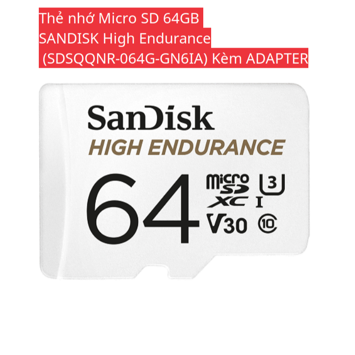 Thẻ nhớ Micro SD ( 64GB , 128GB , 256GB ) Sandisk High Endurance (Kèm Adapter)