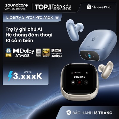 [MỚI RA MẮT] Tai nghe không dây Soundcore Liberty 5 Pro / Pro Max | Trợ lý ghi chú AI | Hệ thống đàm thoại 10 cảm biến