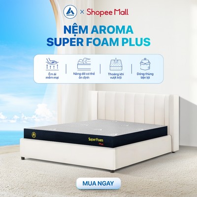 Nệm Foam Aroma Super Foam Plus Đệm Đóng Hộp Êm Bồng Bềnh, Thông Thoáng Bảo Hành 10 Năm