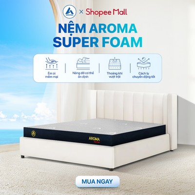 Nệm Aroma Super Foam Êm Vừa Và Super Foam Plus Mềm Nhiều, Chính Hãng, Bảo Hành 10 năm.