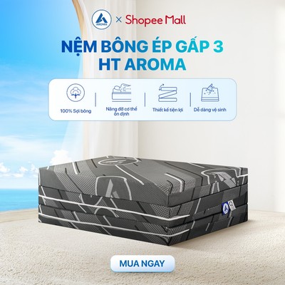Nệm Bông HT Aroma Đệm Bông Ép Gấp 3 Đệm Cứng 6/10 Hỗ Trợ Nâng Đỡ Cột Sống Bảo Hành 5 Năm