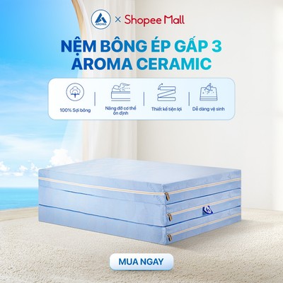 Nệm Bông Ép Siêu Cứng Aroma Ceramic - Đệm Gấp 3 Chống Đau Lưng, Nâng Đỡ Cột Sống Bảo Hành 12 Năm