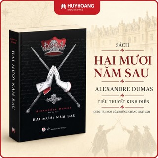 Sách Hai Mươi Năm Sau , Tiểu thuyết kinh điển Alexandre Dumas, Huy Hoàng Bookstore