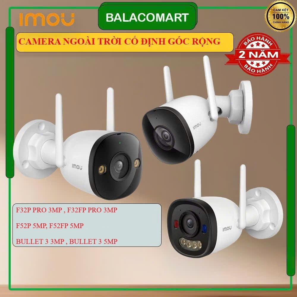 Camera ngoài trời imou cố định F32P Pro,F32FP Pro. F52P, F52FP,BULLET 3 3MP, BULLET 3 5MP