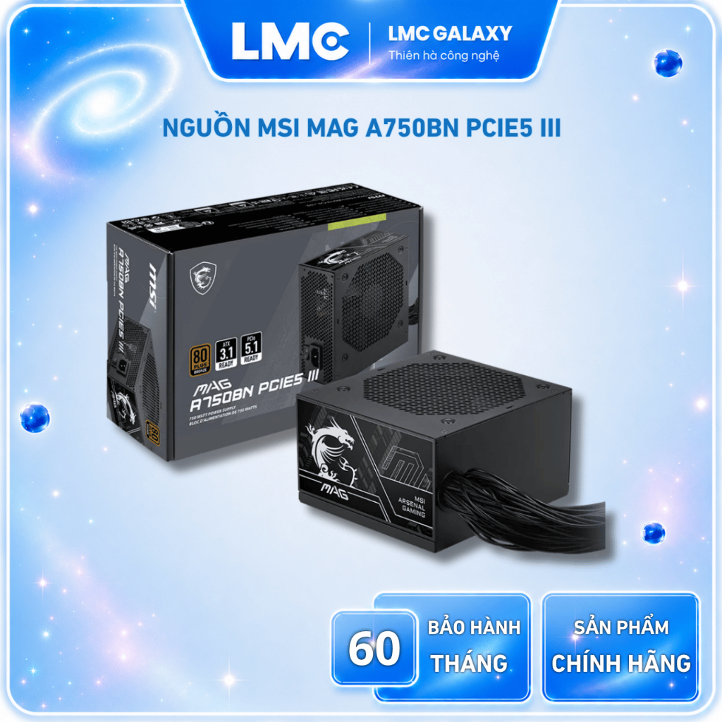 Nguồn MSI MAG A750BN III 750w Bronze  PCIE 5.1  ATX 3.1