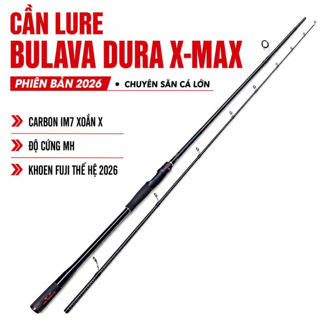Cần Lure Bulava Dura X-Max 2026 - Carbbon IM7, Khoen Fuji, MH Chuyên Săn Cá Lớn