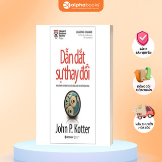 Sách Dẫn Dắt Sự Thay Đổi - 8 Bước Kiến Tạo Thay Đổi Thành Công - John P. Kotter - Alpha Books