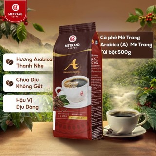 Cà phê arabica mê trang 500g - cà phê rang xay pha phin thơm dịu, chua thanh đặc trưng