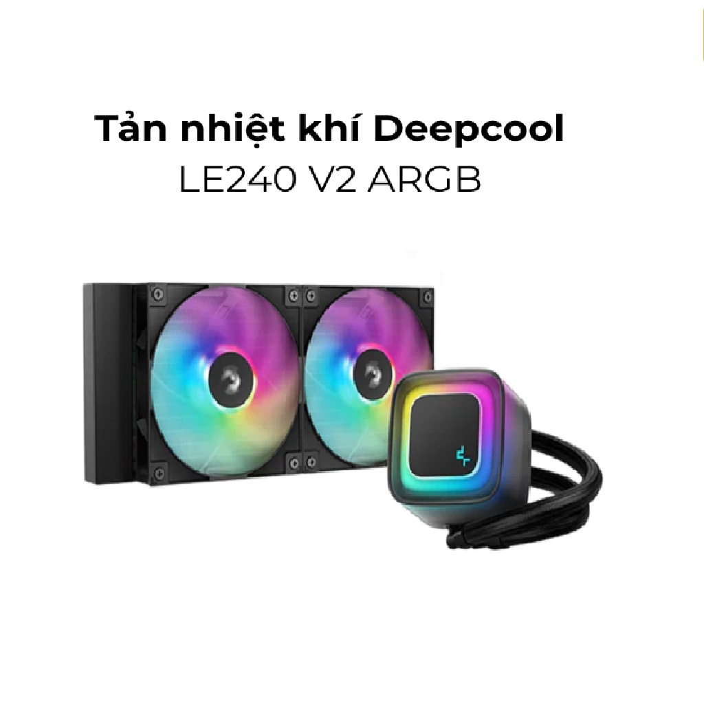 Tản Nhiệt Nước AIO Deepcool LE240 V2 A-RGB (Black ) Chính Hãng - BH 24 Tháng HACOM PC