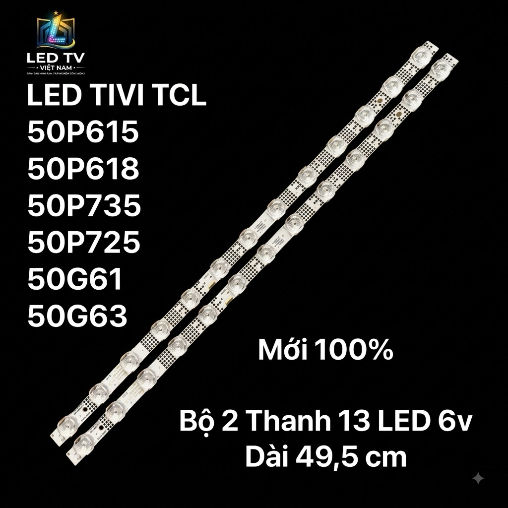 LED TIVI TCL 50P615 /50P618 /50P735 / 50P725 / 50G61 / 50G63 - Mới 100%, Bộ 2 Thanh 13 Led 6v