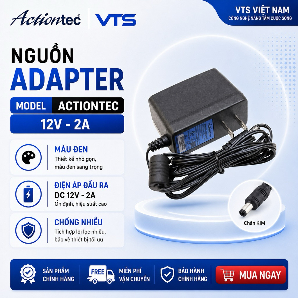 Nguồn 12V - 2A/12V - 2.5A Actiontec - Nguồn Adapter Chuyên Dùng Cho Camera - VTS Việt Nam