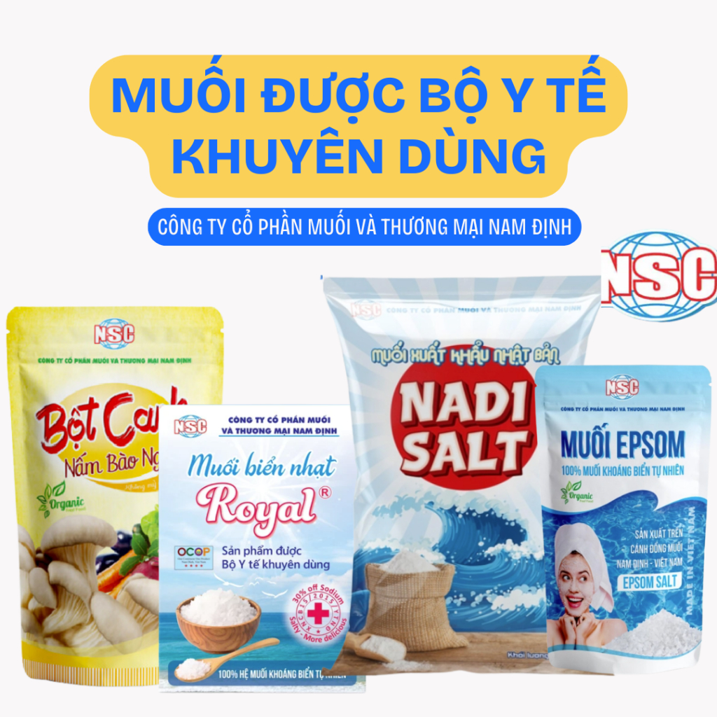 Muối Nam Định - Muối Biển Sạch Nam Định - NSC - Muối epsom - Muối biển nhạt Royal - Bột canh nấm bào
