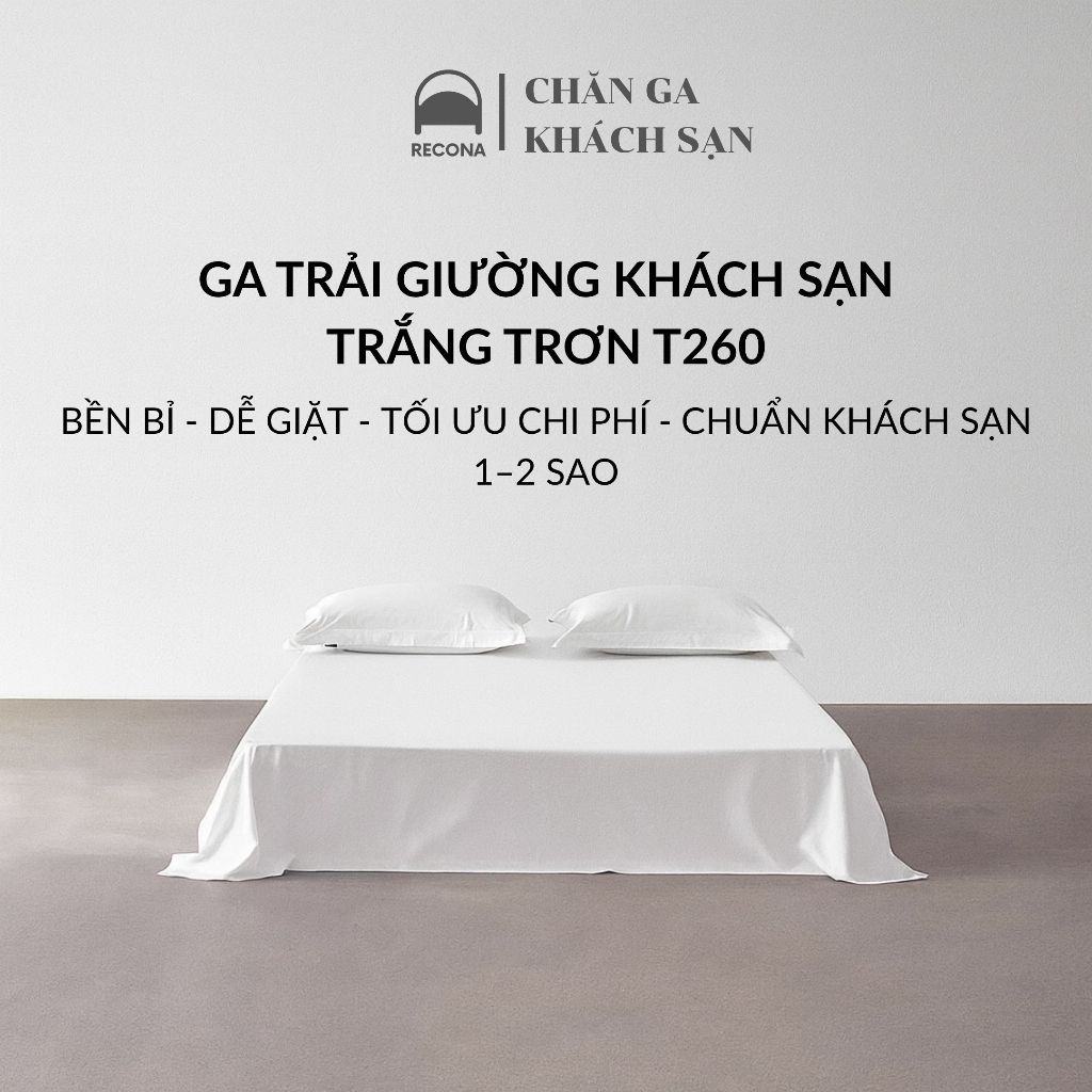 Ga Trải Giường Khách Sạn RECONA Trắng Trơn CVC T260 60% Cotton, Hotel Resort KS