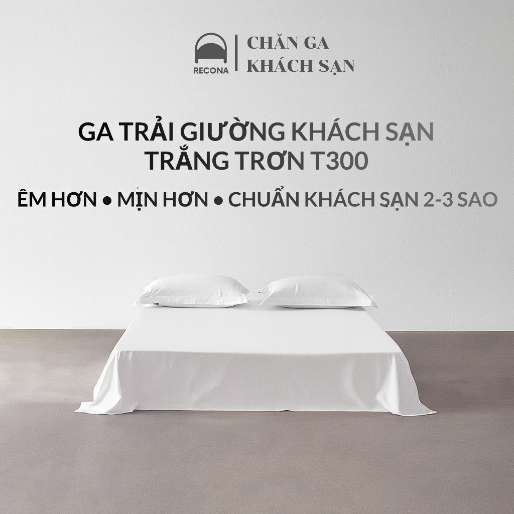 Ga Trải Giường Khách Sạn RECONA Trắng Trơn CVC T300 80% Cotton, Hotel Resort