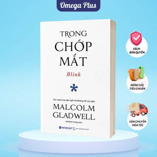 Sách Blink: Trong Chớp Mắt - Sức Mạnh Của Những Quyết Định Đưa Ra Trong Chớp Mắt (Malcolm Gladwell)