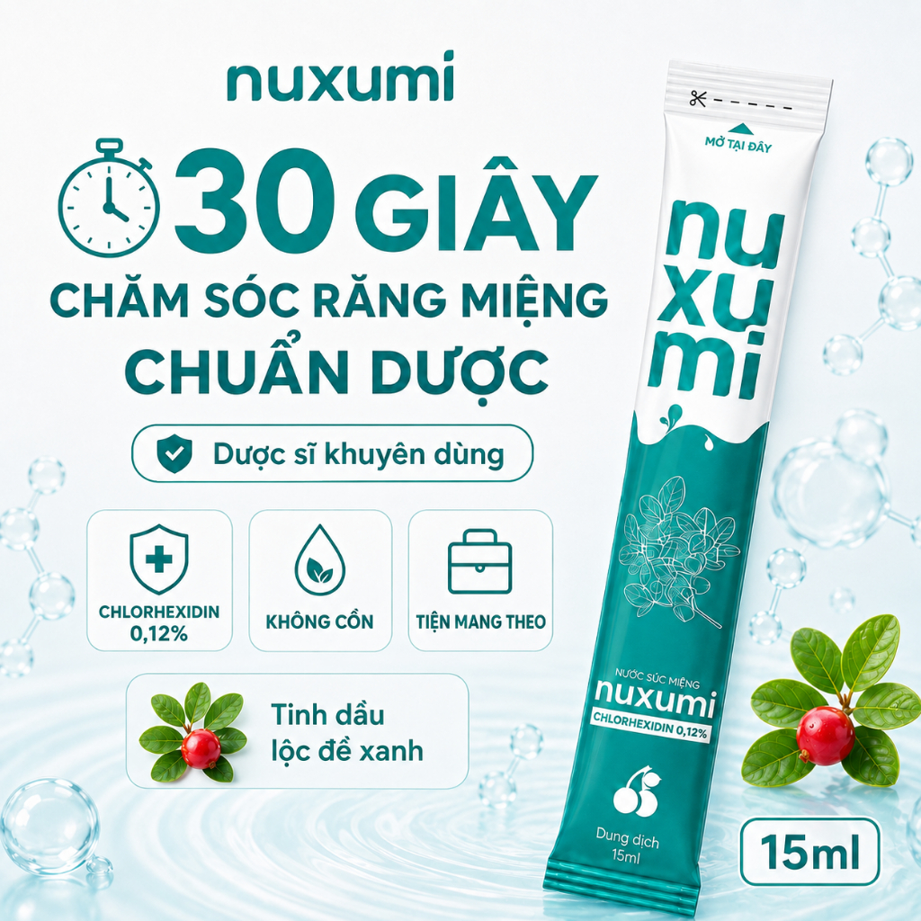 Nước Súc Miệng Chlorhexidin 0.12% NUXUMI | Không Cồn, Giảm Lây Cúm, Hôi Miệng | Gói 15ml