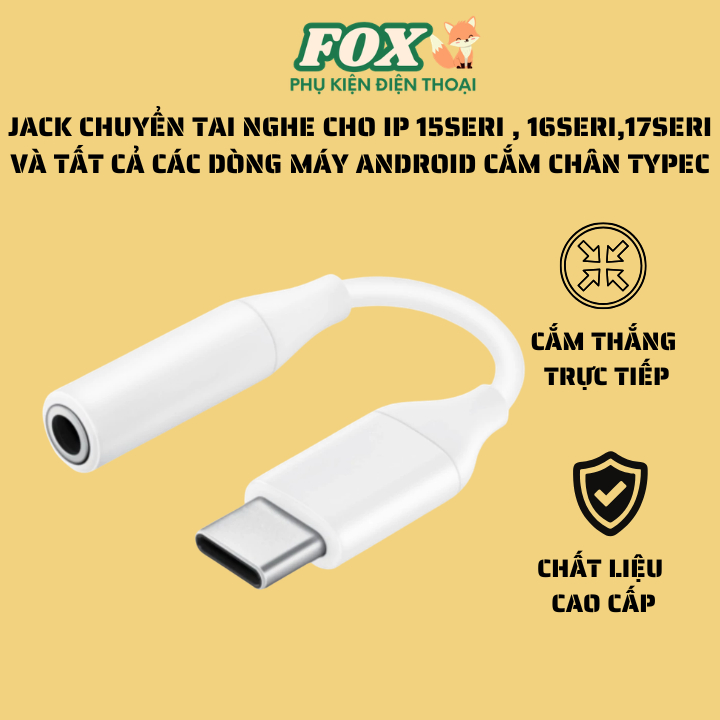 Jack chuyển đổi tai nghe cổng Type C sang 3.5 cho các máy Android  và IP 15seri,16seri, 17seri