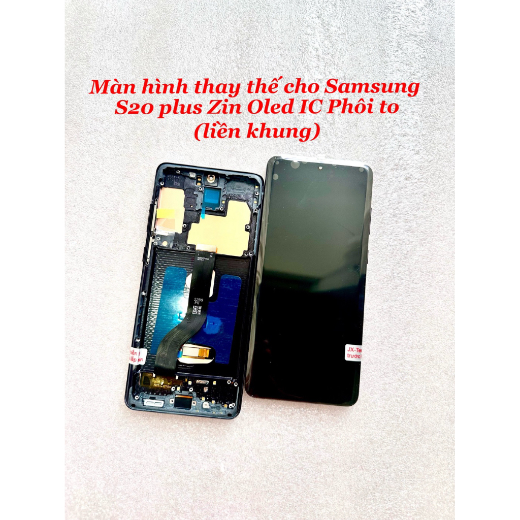 Màn hình thay thế cho Samsung S20 Plus OLED IC Phôi to kèm khung