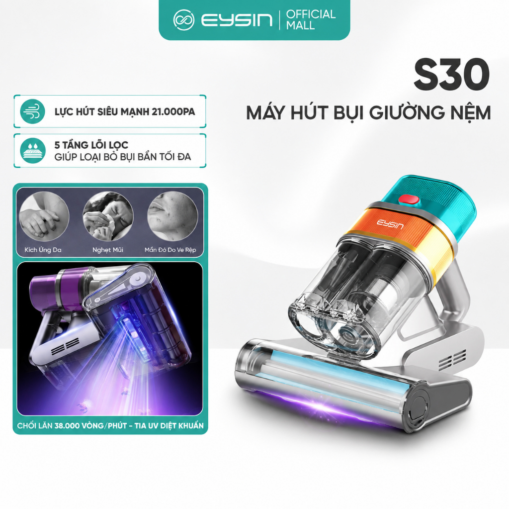 Máy hút bụi giường nệm EYSIN S30 Lực hút 21k PA, đèn UV khuẩn, Lõi lọc HEPA đa tầng, Cốc bụi đôi