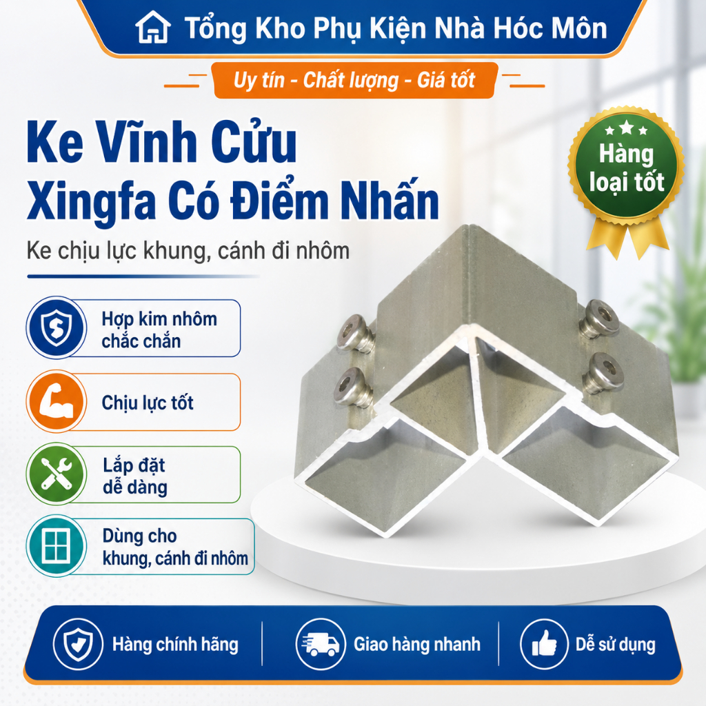 Ke Vĩnh Cửu Xingfa Có Điểm Nhấn – Ke Chịu Lực Khung, Cánh Đi Nhôm