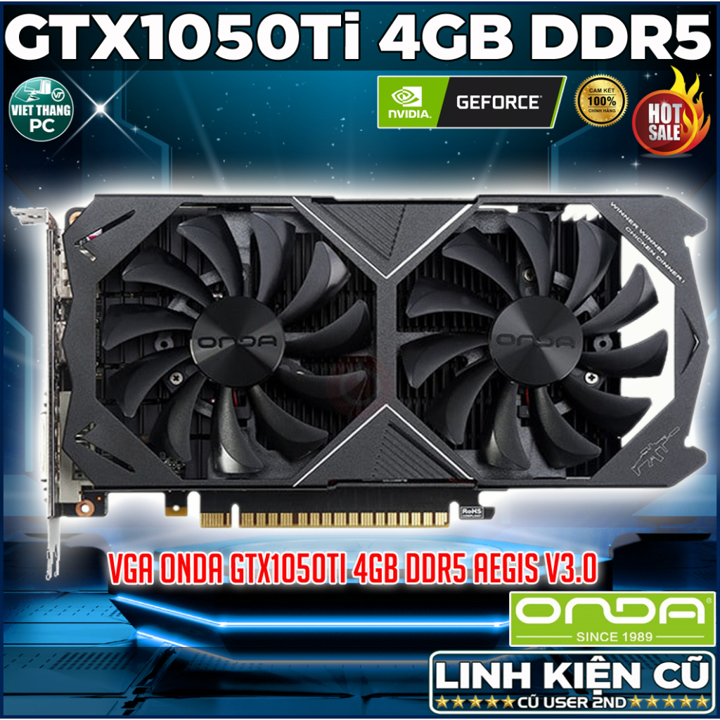 VGA - Card Màn Hình ONDA GTX1050Ti Aegis v3.0 4GB DDR5 2 Fan VGA Cũ đã qua sử dụng đẹp ( Cũ - 2nd )