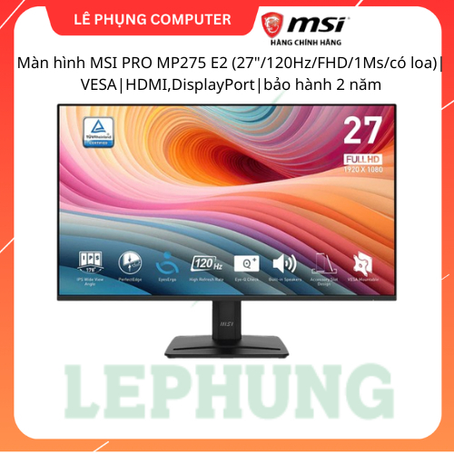 Màn hình MSI PRO MP275 E2 (27"/120Hz/FHD/1Ms/có loa)| VESA|HDMI,DisplayPort|bảo hành 2 năm