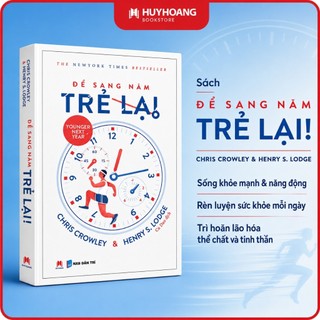 Sách Để Sang Năm Trẻ Lại, Cách sống lành mạnh, rèn luyện sức khỏe, Huy Hoàng Bookstore