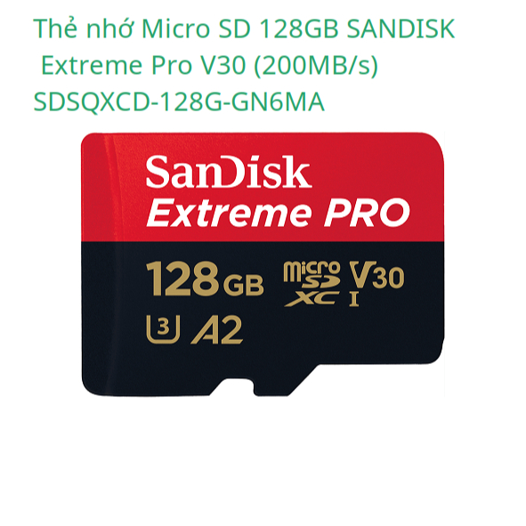 Thẻ nhớ Micro SD (16Gb 80MB/s , 128GB Extreme Pro V30 200MB/s ) Sandisk