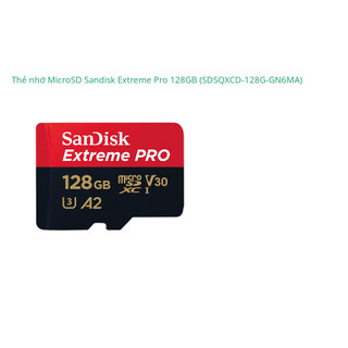 Thẻ nhớ Micro SD (16Gb 80MB/s , 128GB Extreme Pro V30 200MB/s ) Sandisk