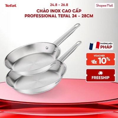 Chảo Inox cao cấp Professional Tefal 20cm/24cm/26cm/28cm