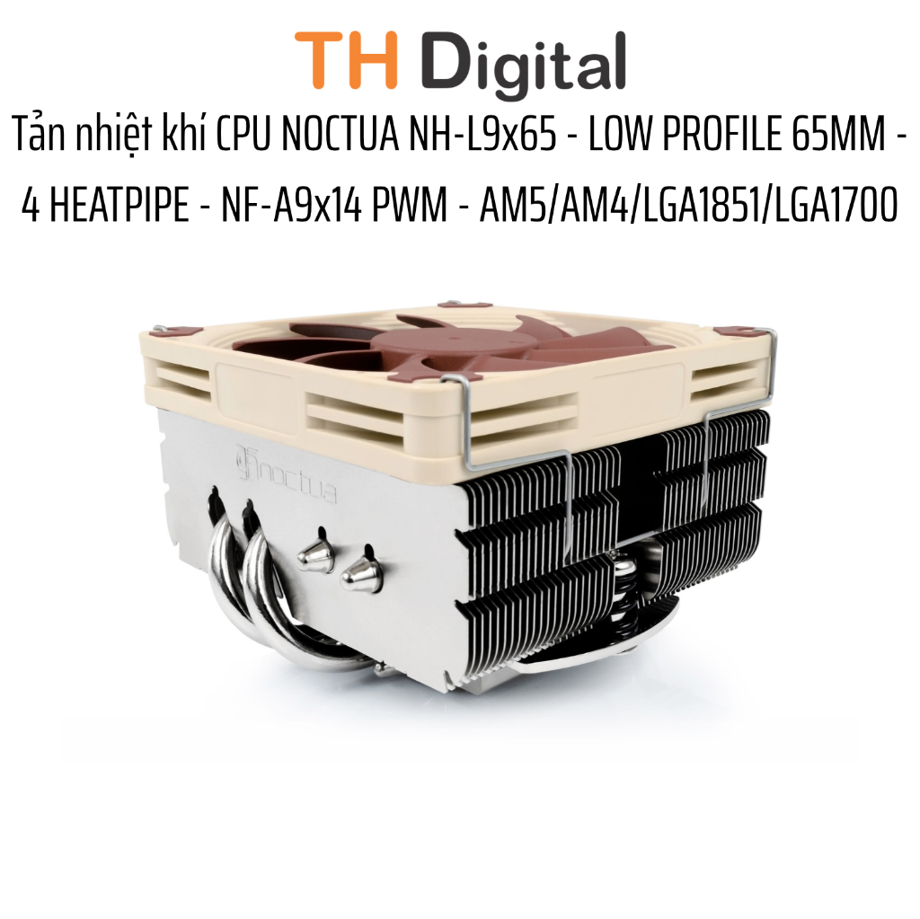 TẢN NHIỆT CPU NOCTUA NH-L9x65 - LOW PROFILE 65MM - 4 HEATPIPE - AM5/AM4/LGA1851/LGA1700 - Chính hãng