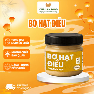 Bơ Hạt Điều Nguyên Chất CHÂU AN FOOD Không Đường, Không Chất Bảo Quản. Cashew Butter Thuần Chay