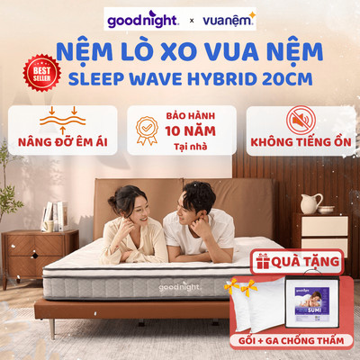 Nệm Lò Xo Vua Nệm Goodnight Sleep Wave Hybrid (20cm), nệm lò xo túi độc lập, đệm lò xo đàn hồi nâng đỡ