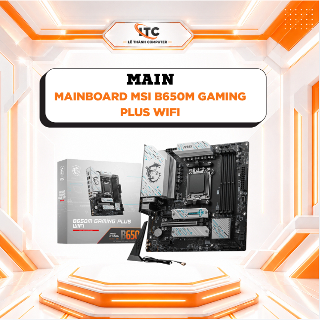 Mainboard MSI B650M GAMING PLUS WIFI - Bảo hành 36 tháng
